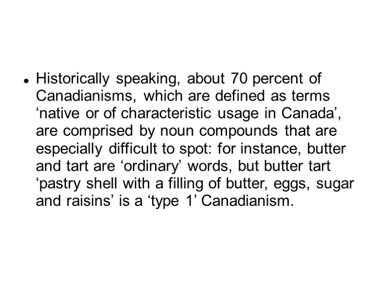 Historically speaking, about 70 percent of Canadianisms, which are defined as terms ‘native or